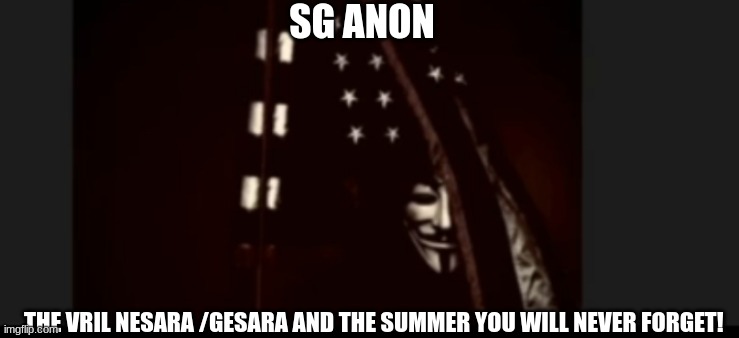 SG Anon: The Vril NESARA /GESARA and the Summer You Will Never Forget! (Video) 