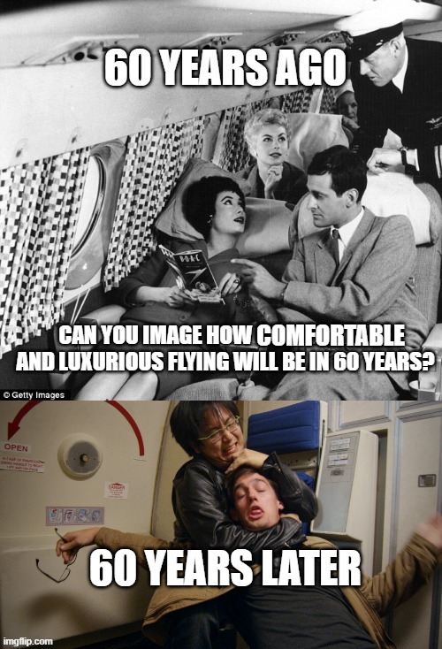 Flying then  VS flying now | COMFORTABLE | image tagged in flying | made w/ Imgflip meme maker