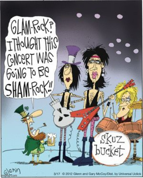 image tagged in memes,comics/cartoons,band,confusion,glam rock,shamrock | made w/ Imgflip meme maker