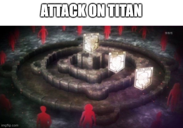 ATTACK ON TITAN | made w/ Imgflip meme maker