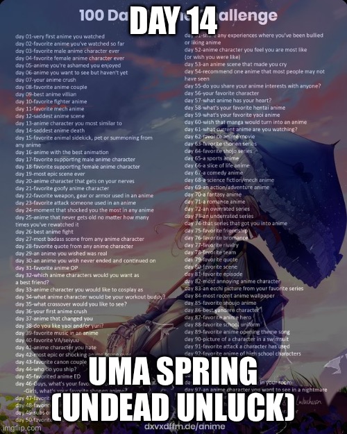 100 day anime challenge | DAY 14; UMA SPRING (UNDEAD UNLUCK) | image tagged in 100 day anime challenge | made w/ Imgflip meme maker