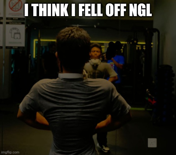 not a lot of you mfs know me since lotta y'all are newborns | I THINK I FELL OFF NGL | made w/ Imgflip meme maker
