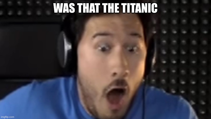 Was That the Bite of '87? | WAS THAT THE TITANIC | image tagged in was that the bite of '87 | made w/ Imgflip meme maker