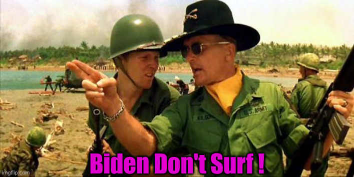 Charlie don't surf! | Biden Don't Surf ! | image tagged in charlie don't surf | made w/ Imgflip meme maker