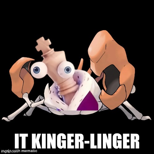 or a king crab | IT KINGER-LINGER | image tagged in the amazing digital circus,tadc | made w/ Imgflip meme maker