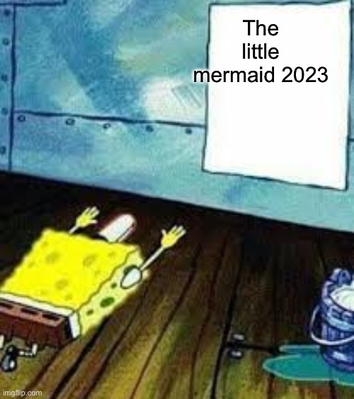 spongebob worship | The little mermaid 2023 | image tagged in spongebob worship | made w/ Imgflip meme maker