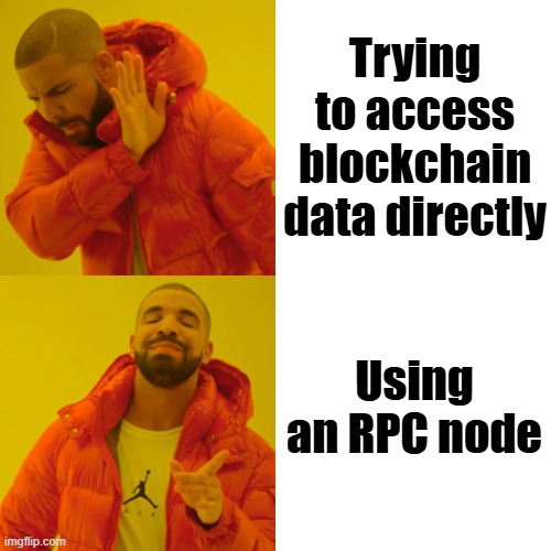 Drake Hotline Bling Meme | Trying to access blockchain data directly; Using an RPC node | image tagged in memes,drake hotline bling | made w/ Imgflip meme maker