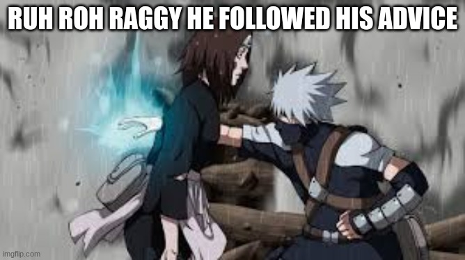 RUH ROH RAGGY HE FOLLOWED HIS ADVICE | made w/ Imgflip meme maker