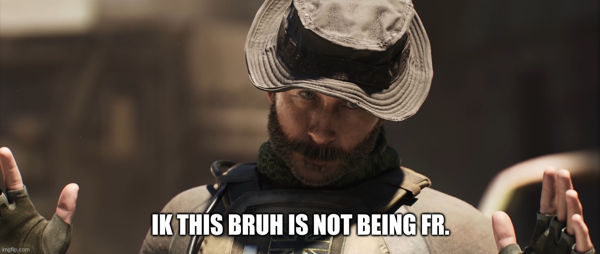 We're All a Little [X] | IK THIS BRUH IS NOT BEING FR. | image tagged in we're all a little x | made w/ Imgflip meme maker