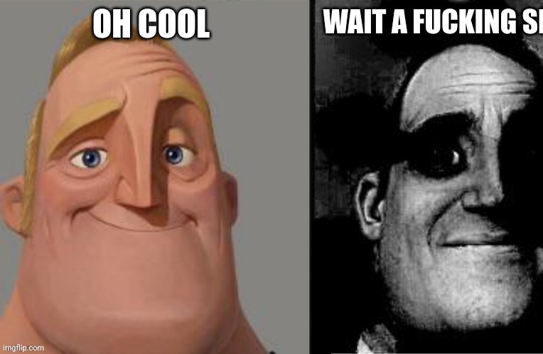 wait a fucking second | image tagged in wait a fucking second | made w/ Imgflip meme maker