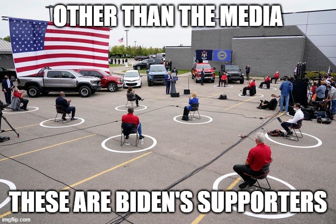 Biden rally | OTHER THAN THE MEDIA THESE ARE BIDEN'S SUPPORTERS | image tagged in biden rally | made w/ Imgflip meme maker
