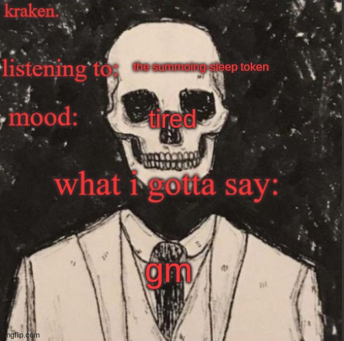 . | the summoing-sleep token; tired; gm | made w/ Imgflip meme maker