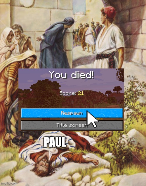 Paul | PAUL | image tagged in respawn,paul,christianity | made w/ Imgflip meme maker