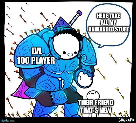 Wholesome Protector | HERE TAKE ALL MY UNWANTED STUFF; LVL 100 PLAYER; THEIR FRIEND THAT’S NEW | image tagged in wholesome protector | made w/ Imgflip meme maker