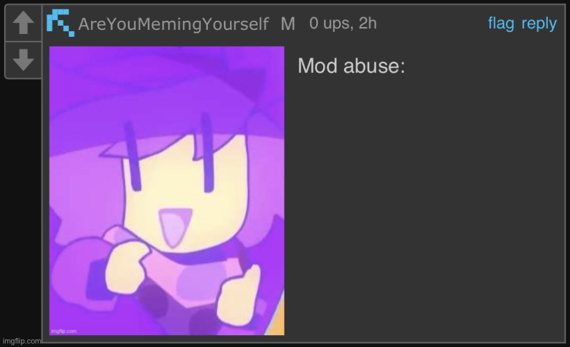 FrekingYourself mod abuse: | image tagged in frekingyourself mod abuse | made w/ Imgflip meme maker