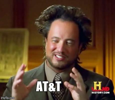 Ancient Aliens | AT&T | image tagged in memes,ancient aliens | made w/ Imgflip meme maker