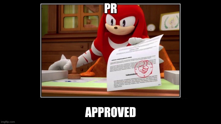 knuckles PR approval | PR; APPROVED | image tagged in knuckles approve meme | made w/ Imgflip meme maker