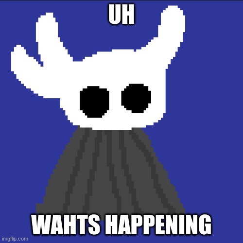 clueless blob | UH; WAHTS HAPPENING | image tagged in clueless blob | made w/ Imgflip meme maker
