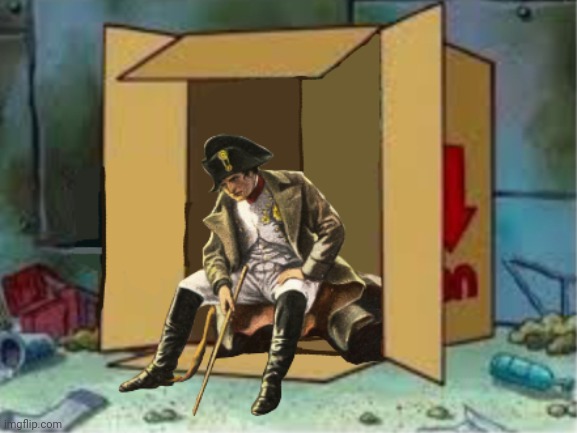Homeless Napoleon | image tagged in homeless napoleon | made w/ Imgflip meme maker