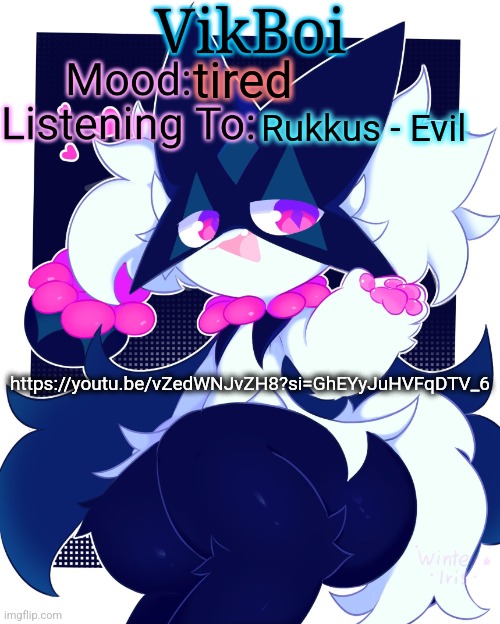 https://youtu.be/vZedWNJvZH8?si=GhEYyJuHVFqDTV_6 | tired; Rukkus - Evil; https://youtu.be/vZedWNJvZH8?si=GhEYyJuHVFqDTV_6 | image tagged in vikboi meowscarada temp | made w/ Imgflip meme maker