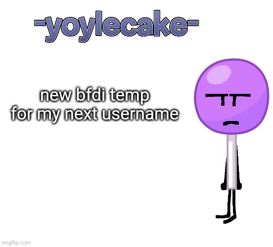 new bfdi temp for my next username | made w/ Imgflip meme maker