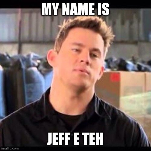 My Name is Jeff - Imgflip