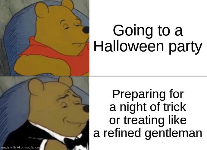 ai meme | Going to a Halloween party; Preparing for a night of trick or treating like a refined gentleman | image tagged in memes,tuxedo winnie the pooh,ai meme | made w/ Imgflip meme maker