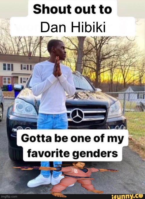 Huh, two nickels. | Dan Hibiki | image tagged in gotta be one of my favorite genders,street fighter | made w/ Imgflip meme maker