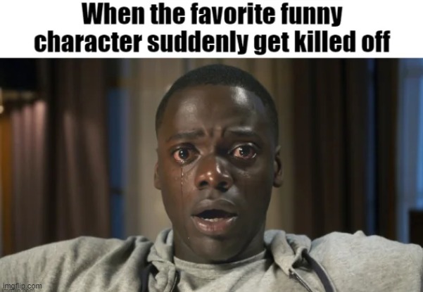 What movie/tv show was this for you? | image tagged in memes,funny,relatable,tv,movies,question | made w/ Imgflip meme maker