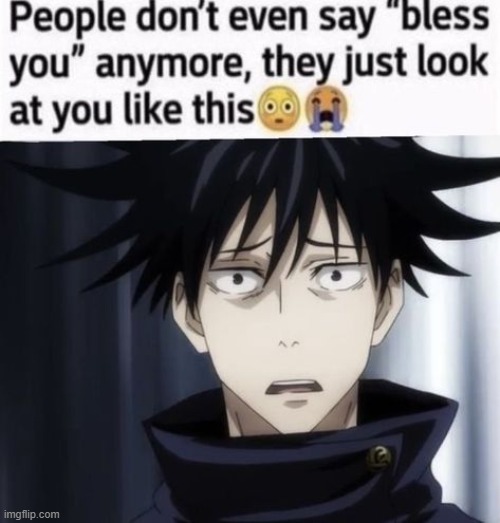 Its tragic | image tagged in memes,funny,relatable,been there,megumi,so true | made w/ Imgflip meme maker