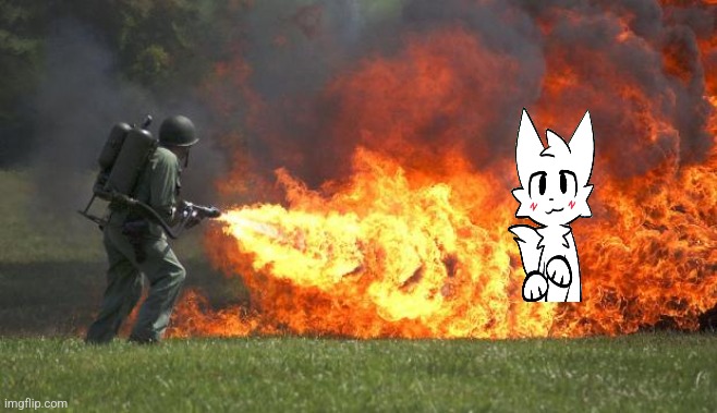 KILL IT WITH FIRE | image tagged in flamethrower | made w/ Imgflip meme maker