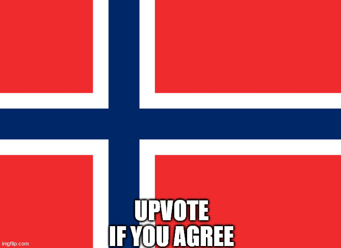 Norwegian flag | UPVOTE IF YOU AGREE | image tagged in norwegian flag | made w/ Imgflip meme maker