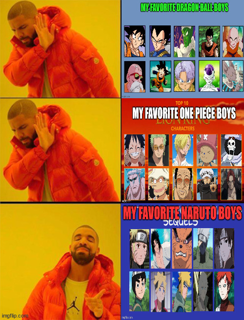 the big 3 anime franchises boys | image tagged in drake meme 3 panels,anime,dragon ball z,one piece,naruto,the big bang theory | made w/ Imgflip meme maker