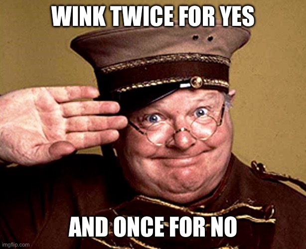 Benny Hill - thur yeth thur | WINK TWICE FOR YES; AND ONCE FOR NO | image tagged in benny hill - thur yeth thur | made w/ Imgflip meme maker