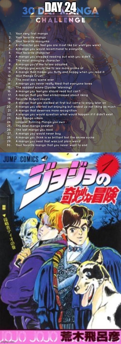 Day 24: JoJo's Bizarre Adventure (1987-) by Hirohiko Araki-Sensei | DAY 24 | image tagged in 30 day manga challenge | made w/ Imgflip meme maker