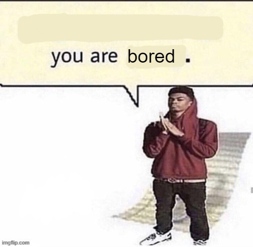 Put your phone away, you are horny | bored | image tagged in put your phone away you are horny | made w/ Imgflip meme maker