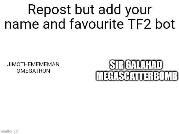 Just repost it if you like TF2 | SIR GALAHAD 
MEGASCATTERBOMB | image tagged in team fortress 2 | made w/ Imgflip meme maker