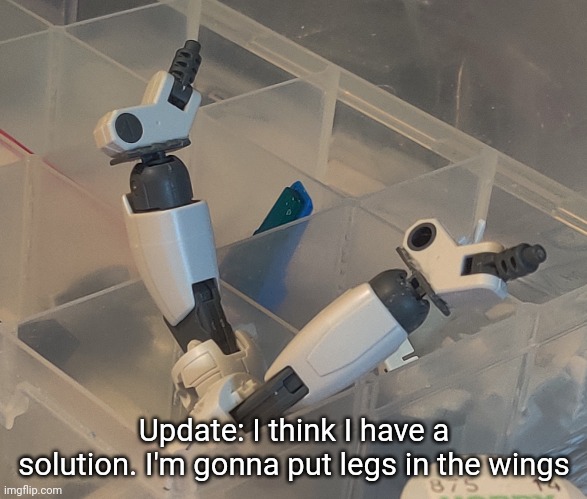 Update: I think I have a solution. I'm gonna put legs in the wings | made w/ Imgflip meme maker