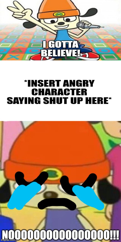 High Quality Parappa gets shut up by who Blank Meme Template