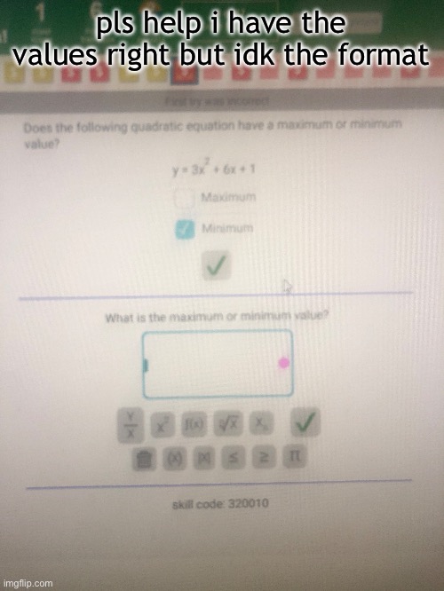 pls help i have the values right but idk the format | made w/ Imgflip meme maker