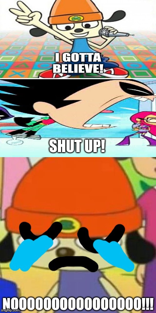 Robin tells parappa to shut up | SHUT UP! | image tagged in parappa gets shut up by who | made w/ Imgflip meme maker