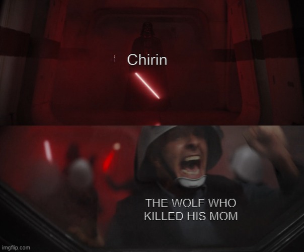 If you've ever watched Ringing Bell, you'll know why this meme is funny. | Chirin; THE WOLF WHO KILLED HIS MOM | image tagged in darth vader vs rebel | made w/ Imgflip meme maker