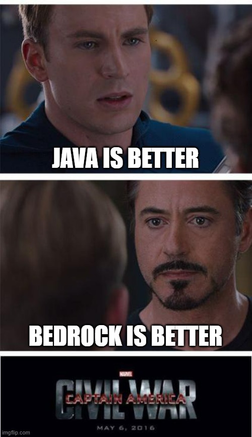 java or bedrock | JAVA IS BETTER; BEDROCK IS BETTER | image tagged in memes,marvel civil war 1 | made w/ Imgflip meme maker