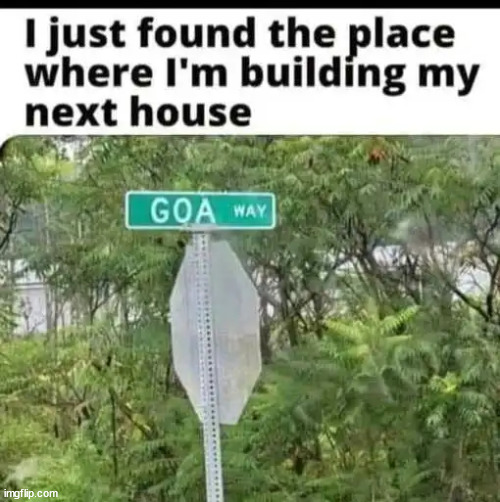 Goa Way | image tagged in repost,goa way | made w/ Imgflip meme maker