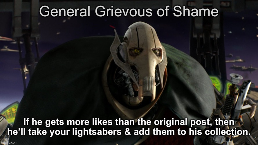 High Quality General Grievous of Shame Blank Meme Template