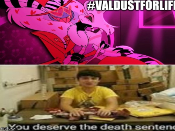 Not a repost; Old meme I made; If you ship this, you can go suffer with Adam for eternity | image tagged in valdust,hazbin hotel,shipping | made w/ Imgflip meme maker