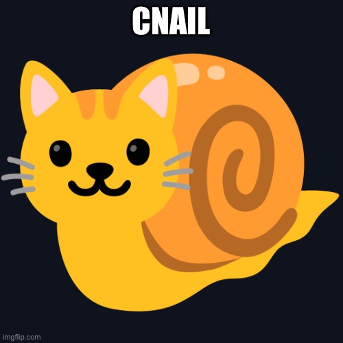 CNAIL | made w/ Imgflip meme maker