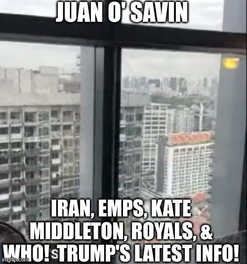 Juan O' Savin: Iran, EMPs, Kate Middleton, Royals & WHO!  Trump's Latest Info! (Video) 
