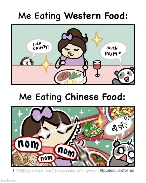 This is me FR | image tagged in me,food,eating,western,chinese food,relatable | made w/ Imgflip meme maker