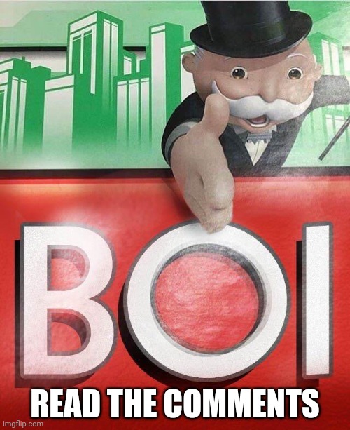 JUST DO IT | READ THE COMMENTS | image tagged in monopoly boi | made w/ Imgflip meme maker